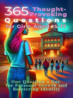 cover image of 365 Thought-Provoking Questions for Girls Aged 15-17